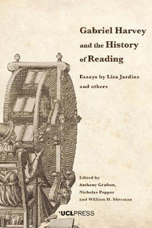 Gabriel Harvey and the History of Reading: Essays by Lisa Jardine and Others by Anthony Grafton 9781800081666