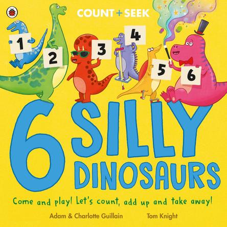 6 Silly Dinosaurs: a counting and number bonds picture book by Adam Guillain 9780241563472