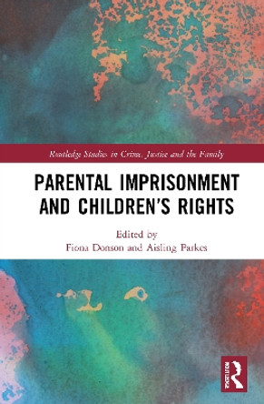 Parental Imprisonment and Children's Rights by Aisling Parkes 9780367757977