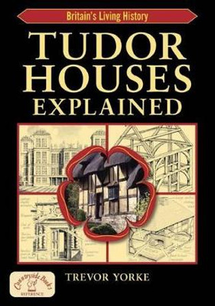 Tudor Houses Explained by Trevor York 9781846741500