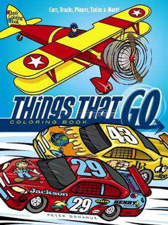 Things That Go Coloring Book: Cars, Trucks, Planes, Trains and More! by Peter Donahue 9780486798141