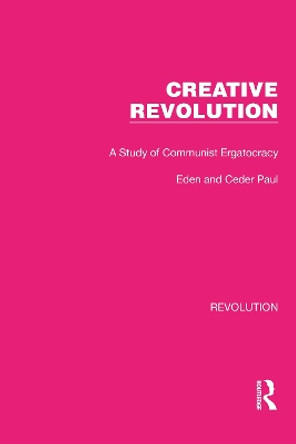 Creative Revolution: A Study of Communist Ergatocracy by Eden & Cedar Paul 9781032127491
