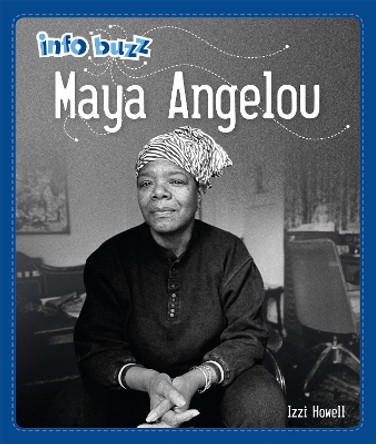 Info Buzz: Black History: Maya Angelou Izzi Howell 9781445166483
