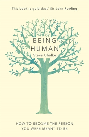 Being Human: How to become the person you were meant to be by Steve Chalke 9781444789478