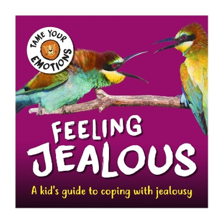 Tame Your Emotions: Feeling Jealous by Susie Williams 9781445181073