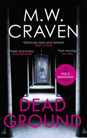 Dead Ground: The Sunday Times bestselling thriller M. W. Craven 9781472131973