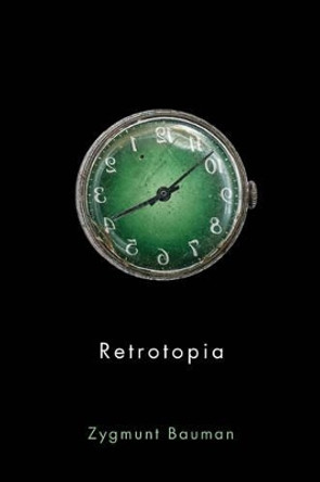 Retrotopia by Zygmunt Bauman 9781509515325