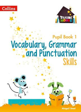 Vocabulary, Grammar and Punctuation Skills Pupil Book 1 (Treasure House) by Abigail Steel