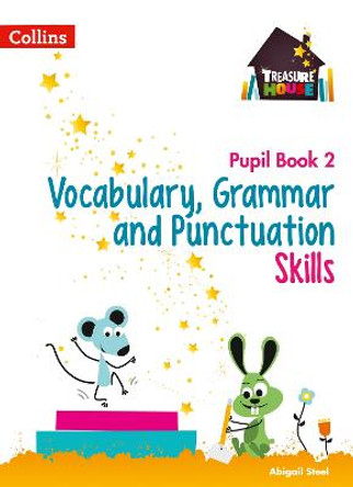 Vocabulary, Grammar and Punctuation Skills Pupil Book 2 (Treasure House) by Abigail Steel