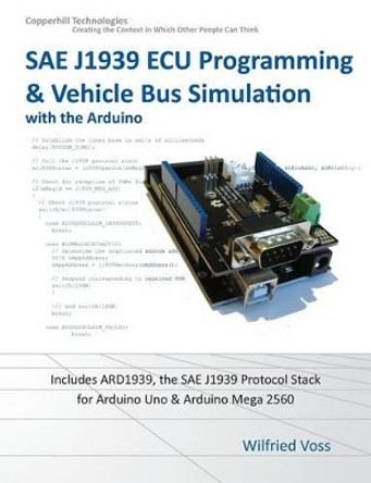 Sae J1939 ECU Programming & Vehicle Bus Simulation with Arduino by Wilfried Voss 9781938581182