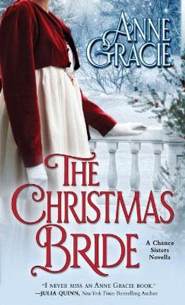 The Christmas Bride: A sweet, Regency-era Christmas novella about forgiveness, redemption - and love. by Anne Gracie 9780645015119