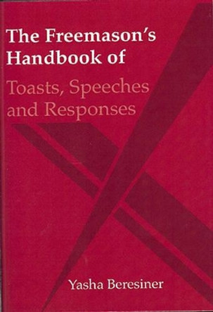 The Freemason's Handbook of Toasts and Responses by Yasha Beresiner 9780853183365