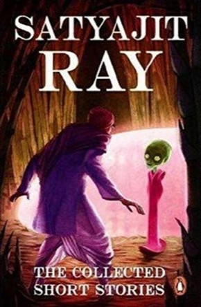 Collected Short Stories Book by Satyajit Ray 9780143425052