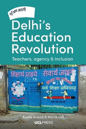 Delhi's Education Revolution: Teachers, Agency and Inclusion by Kusha Anand 9781800081390
