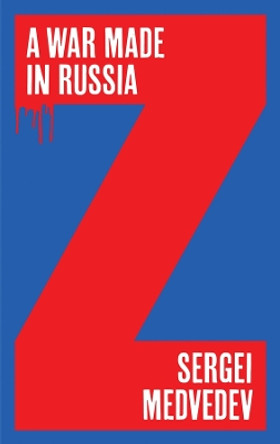 A War Made in Russia by Sergei Medvedev 9781509558391
