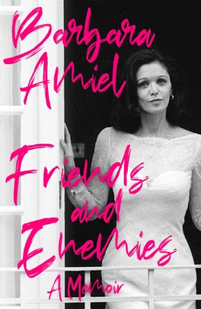 Friends and Enemies: A Memoir Barbara Amiel 9781472134219