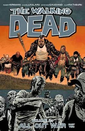 The Walking Dead Volume 21: All Out War Part 2 by Robert Kirkman 9781632150301