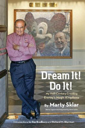 Dream it! Do it!: My Half-century Creating Disney's Magic Kingdoms by Martin Sklar 9781423174066