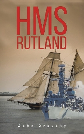 HMS Rutland by John Dravsky 9781398497740