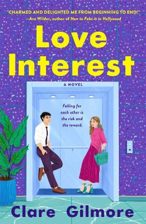 Love Interest: A Novel by Clare Gilmore 9781250880543