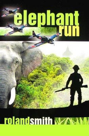 Elephant Run by Roland Smith 9781423104018