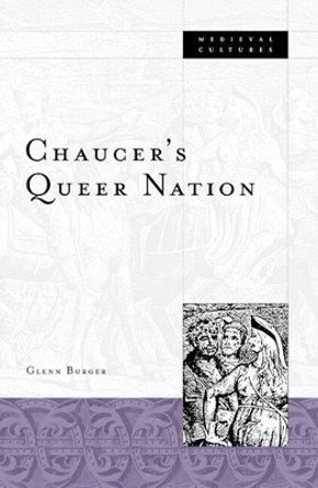 Chaucer's Queer Nation by Glenn Burger 9780816638062