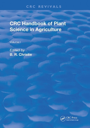 CRC Handbook of Plant Science in Agriculture by B.R. Christie 9780367251796