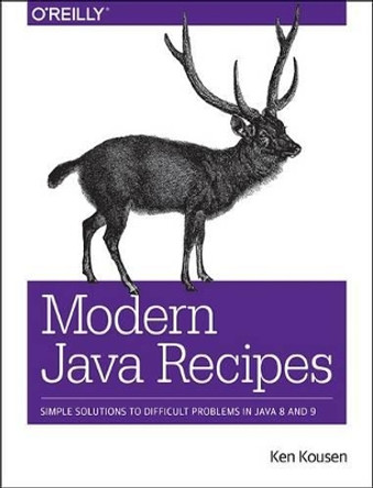 Modern Java Recipes by Kenneth A. Kousen 9781491973172