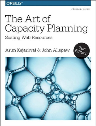 The Art of Capacity Planning 2e by Arun Kejariwal 9781491939208