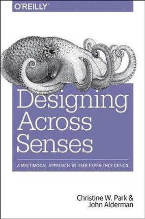 Designing Across Senses by Christine Park 9781491954249