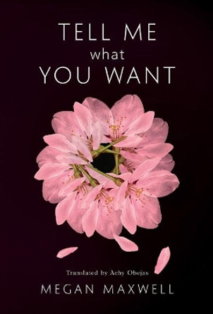 Tell Me What You Want by Megan Maxwell 9781542048569