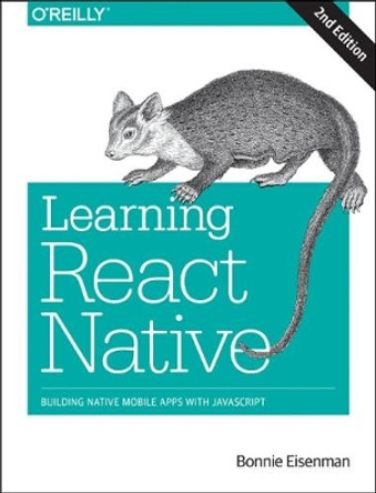 Learning React Native, 2e by Bonnie Eisenman 9781491989142