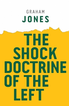 The Shock Doctrine of the Left by Graham Jones 9781509528547