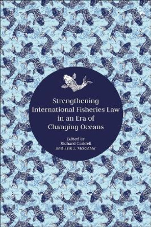 Strengthening International Fisheries Law in an Era of Changing Oceans by Richard Caddell 9781509923342