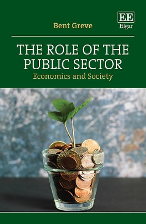 The Role of the Public Sector: Economics and Society by Bent Greve 9781803925608