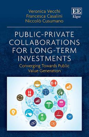 Public Private Collaborations for Long Term Investments: Converging Towards Public Value Generation by Veronica Vecchi 9781802205602