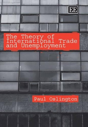 The Theory of International Trade and Unemployment by Paul Oslington 9781845429270