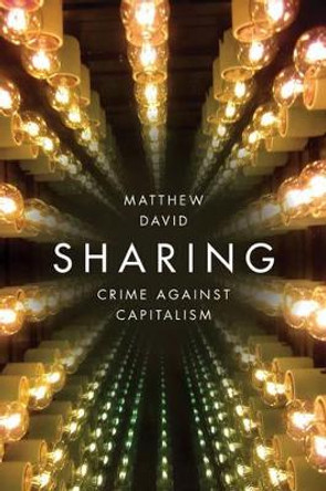 Sharing: Crime Against Capitalism by Matthew David 9781509513239