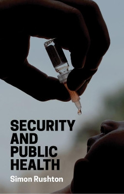 Security and Public Health Simon Rushton 9781509515899