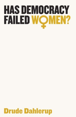 Has Democracy Failed Women? by Drude Dahlerup 9781509516377