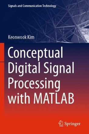 Conceptual Digital Signal Processing with MATLAB by Keonwook Kim 9789811525865