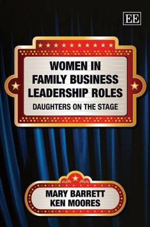 Women in Family Business Leadership Roles: Daughters on the Stage by Mary Barrett 9781848442153