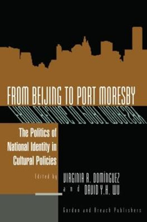 From Beijing to Port Moresby: The Politics of National Identity in Cultural Policies by Virginia Domingues