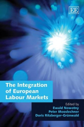 The Integration of European Labour Markets by Ewald Nowotny 9781848447615