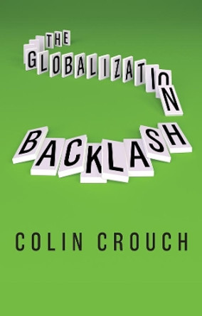 The Globalization Backlash by Colin Crouch 9781509533763