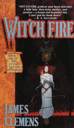 Wit'ch Fire: Book One of THE BANNED AND THE BANISHED by James Clemens 9780345417060