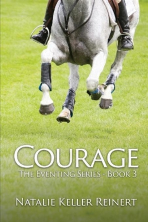 Courage (The Eventing Series - Book Three) by Natalie Keller Reinert 9781956575170