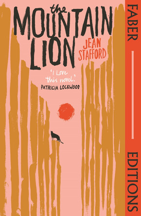 The Mountain Lion (Faber Editions): 'I love this novel' Patricia Lockwood by Jean Stafford 9780571368174