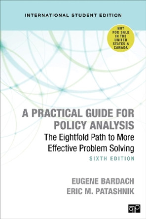 A Practical Guide for Policy Analysis - International Student Edition: The Eightfold Path to More Effective Problem Solving by Eugene S. Bardach 9781544372204