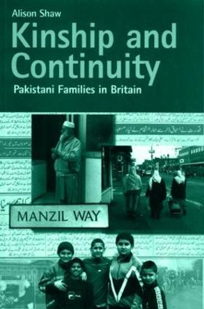 Kinship and Continuity: Pakistani Families in Britain by Alison Shaw